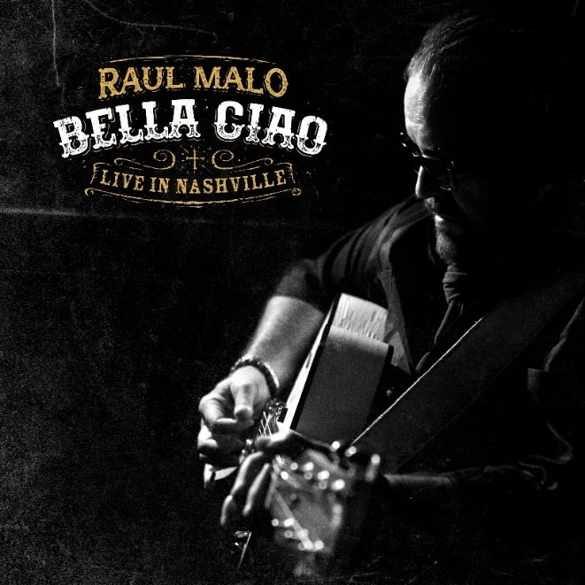 Bella Ciao: Raul Malo Live In Nashville - CD [PRE-ORDER]